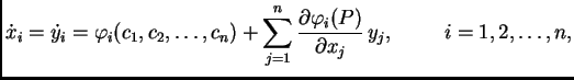 $\displaystyle \dot{x}_i=\dot{y}_i=\varphi_i(c_1, c_2, \ldots, c_n)+\sum_{j=1}^n
\frac{\partial\varphi_i(P)}{\partial x_j}\,y_j,
\hspace{1cm}i=1,2,\ldots,n,$