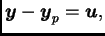 $\displaystyle \boldsymbol{y}-\boldsymbol{y}_p=\boldsymbol{u},$