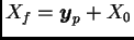 $ X_f=\boldsymbol{y}_p+ X_0$