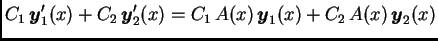 $\displaystyle C_1\,\boldsymbol{y}_1'(x)+C_2\,\boldsymbol{y}_2'(x)=C_1\,A(x)\,\boldsymbol{y}_1(x)+C_2\,A(x)\,\boldsymbol{y}_2(x)$