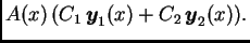 $\displaystyle A(x)\,(C_1\,\boldsymbol{y}_1(x)+C_2\,\boldsymbol{y}_2(x)).$
