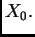 $ X_0.$