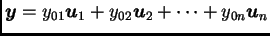 $ \boldsymbol{y}=y_{01}\boldsymbol{u}_1+y_{02}\boldsymbol{u}_2+\cdots +y_{0n}\boldsymbol{u}_n$