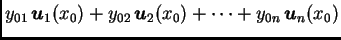 $\displaystyle y_{01}\,\boldsymbol{u}_1(x_0)+y_{02}\,\boldsymbol{u}_2(x_0)+\cdots +y_{0n}\,\boldsymbol{u}_n(x_0)$