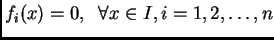$ f_i(x)=0,\;\;\forall x\in I, i=1,2,\ldots
,n$