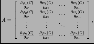 % latex2html id marker 32975
$\displaystyle A = \left[\begin{array}{cccc}
\frac...
... x_2} & \cdots & \frac{\partial\varphi_n(C)}{\partial x_n}
\end{array}\right],$