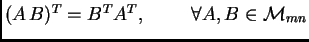 $ (A\,B)^T=B^TA^T,\hspace{1cm} \forall A, B\in{\cal M}_{mn}$