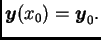 $\displaystyle \boldsymbol{y}(x_0)=\boldsymbol{y}_0.$
