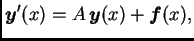 $\displaystyle \boldsymbol{y}'(x)=A\,\boldsymbol{y}(x)+\boldsymbol{f}(x),$
