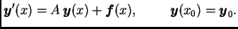 $\displaystyle \boldsymbol{y}'(x)=A\,\boldsymbol{y}(x)+\boldsymbol{f}(x),\hspace{1cm}\boldsymbol{y}(x_0)=\boldsymbol{y}_0.$