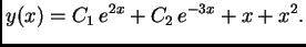 $\displaystyle y(x)=C_1\,e^{2x}+C_2\,e^{-3x}+x+x^2.$