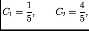 $\displaystyle C_1 = \frac{1}{5}, \qquad C_2 = \frac{4}{5},$