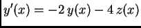 $\displaystyle y'(x)=-2\,y(x)-4\,z(x) $
