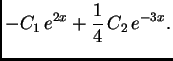 $\displaystyle -C_1\,e^{2x}+\frac{1}{4} \,C_2\,e^{-3x}.$