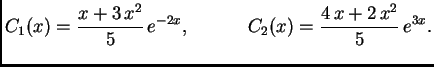 $\displaystyle C_1(x)=\frac{x+3\,x^2}{5} \,e^{-2x}, \hspace{.5in}
C_2(x)=\frac{4\,x+2\,x^2}{5} \,e^{3x}.$