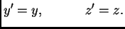 $\displaystyle y'=y ,\hspace{.5in} z'=z.$