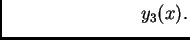 $\displaystyle \hspace{3cm} y_3(x).$