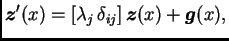 $\displaystyle \boldsymbol{z}'(x)=[\lambda_j\,\delta_{ij}]\,\boldsymbol{z}(x) + \boldsymbol{g}(x),
$