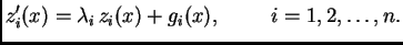 $\displaystyle z_i '(x)=\lambda_i\,z_i (x) + g_i(x),\hspace{1cm}i=1,2,\ldots, n.
$
