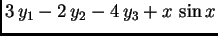 $\displaystyle 3\,y_1-2\,y_2-4\,y_3 + x\,\sin x$