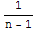 1/(n - 1)