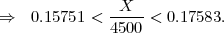                X
⇒   0.15751 <  4500-< 0.17583.
