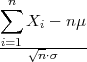 ∑n
    Xi - nμ
-i=1-√------
     n⋅σ
