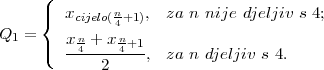      (
     |  x     n   ,  za n nije djeljiv s 4;
     {    cijelo(4 +1)
Q1 = |(  x-n4 +-xn4+1
             2    ,  za n djeljiv s 4.
