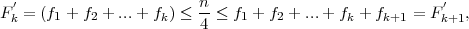 F′ = (f1 + f2 + ...+ fk) ≤ n-≤ f1 + f2 + ...+ fk + fk+1 = F ′ ,
 k                       4                             k+1
