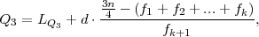               3n4 - (f1 + f2 + ...+ fk)
Q3 = LQ3 + d ⋅---------f------------,
                        k+1
