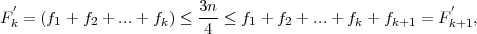  ′                      3n-                             ′
Fk = (f1 + f2 + ...+ fk) ≤ 4 ≤ f1 + f2 + ...+ fk + fk+1 = Fk+1,
