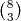 (8)
 3