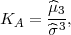        ^μ3-
KA  =  ^σ3,
