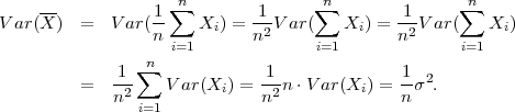      --             ∑n              ∑n               ∑n
V ar(X )  =  V ar(1-   Xi ) =-1-Var (   Xi) = -1V ar(   Xi )
                  n i=1      n2      i=1       n2     i=1
                ∑n
          =  -1-    Var(Xi) = -1-n⋅V ar(Xi) = 1-σ2.
             n2 i=1           n2              n
