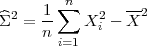         n
^2   1-∑    2   --2
Σ  = n    X i - X
       i=1
