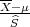 X--μ
  ^S