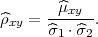        ^μ
^ρxy = --xy--.
      ^σ1 ⋅ ^σ2
