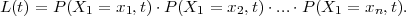 L(t) = P (X1 = x1,t)⋅P (X1 = x2,t)⋅...⋅P (X1 = xn,t).
