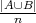 |A∪B-|
 n