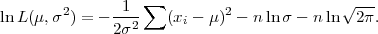                1  ∑                        √ ---
lnL (μ,σ2) = ----2   (xi - μ )2 - nln σ - n ln 2π.
              2σ
