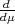 d-
dμ