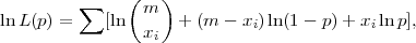                (   )
lnL (p) = ∑  [ln  m    + (m  - x )ln (1 - p)+ x  ln p],
                xi           i             i
