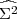 ^ 2
Σ