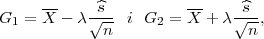       --    -^s-         --    -^s-
G1  = X - λ √n- i  G2 = X + λ √n-,
