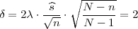             ∘ -------
δ = 2 λ⋅√^s-⋅   N---n-= 2
         n     N - 1  