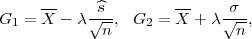      --               --
G1 = X  - λ√^s--, G2 = X  + λ√σ-,
             n                n
