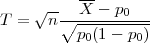     √ -- --
T =   n∘-X----p0---
         p0(1-  p0)
