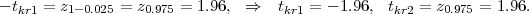 - tkr1 = z1-0.025 = z0.975 = 1.96, ⇒  tkr1 = - 1.96, tkr2 = z0.975 = 1.96.
