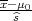 x-μ0
  ^s
