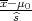 x-μ0
--^s-